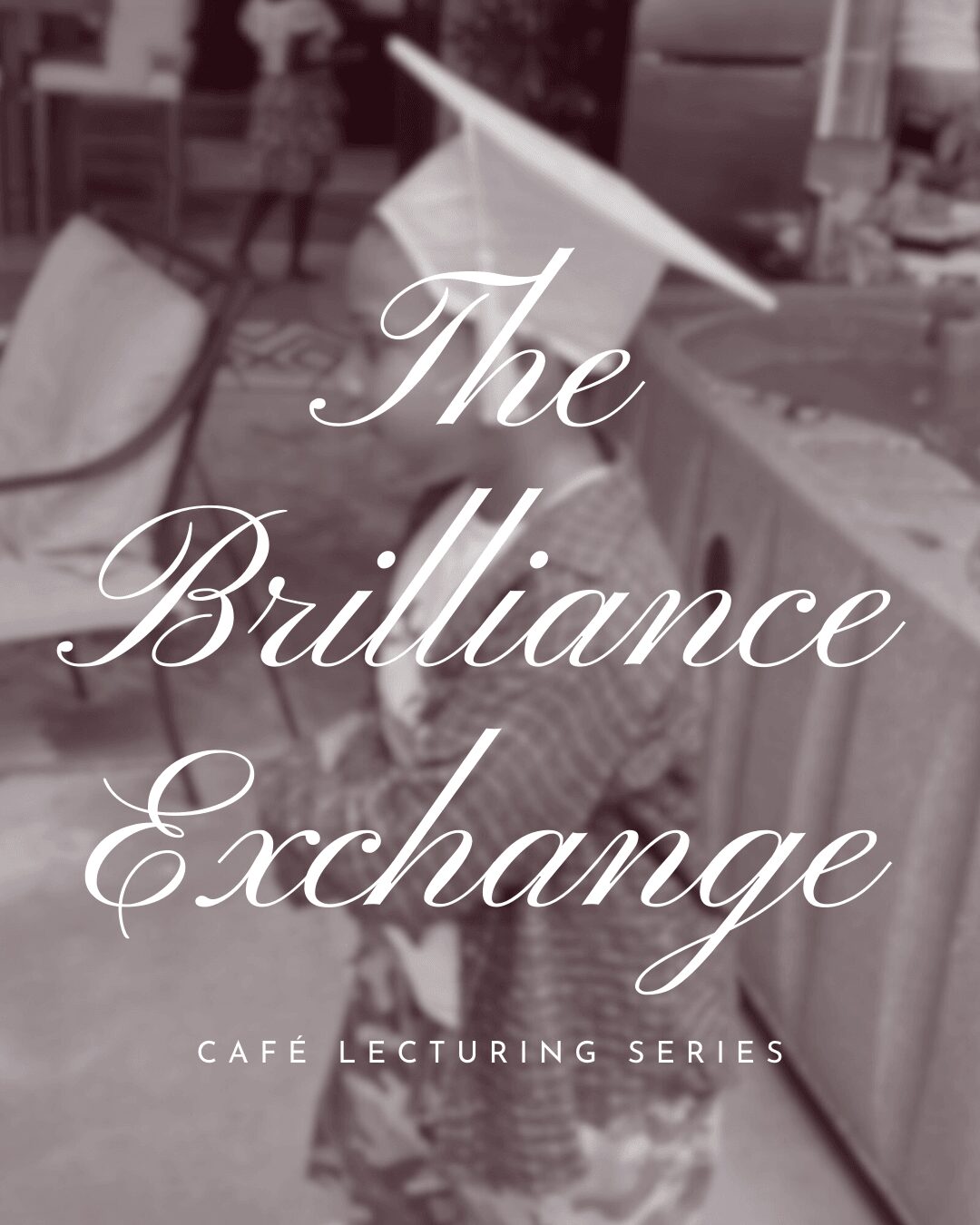 Text overlay reading 'The Brilliance Exchange' and 'Café Lecturing Series' on a blurred outdoor café background.