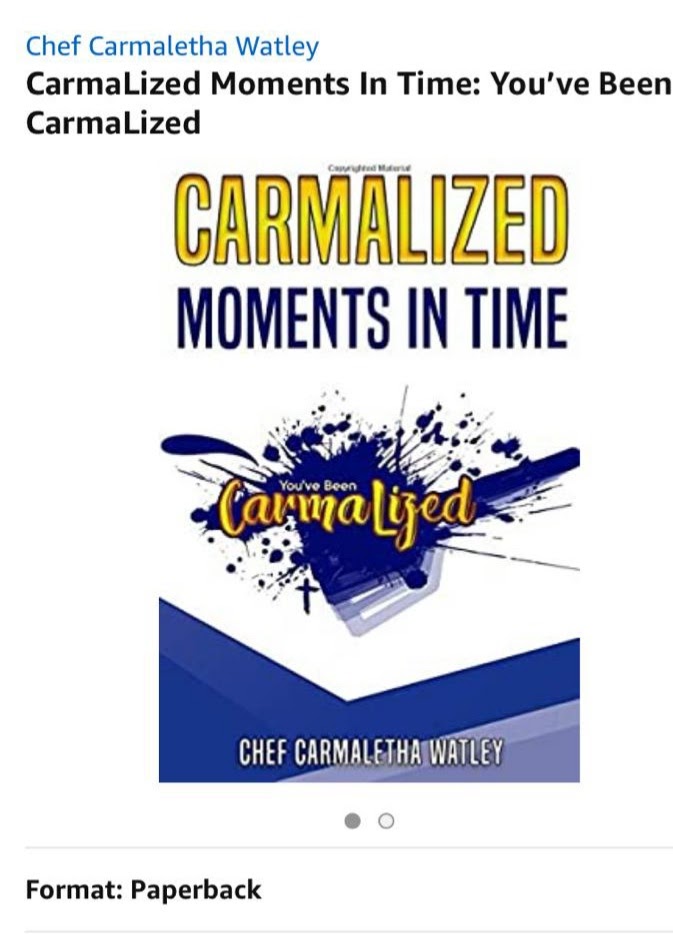 Book cover titled 'Carmalized Moments in Time' with yellow and blue text, and a splash design, by Chef Carmeletha Watley.
