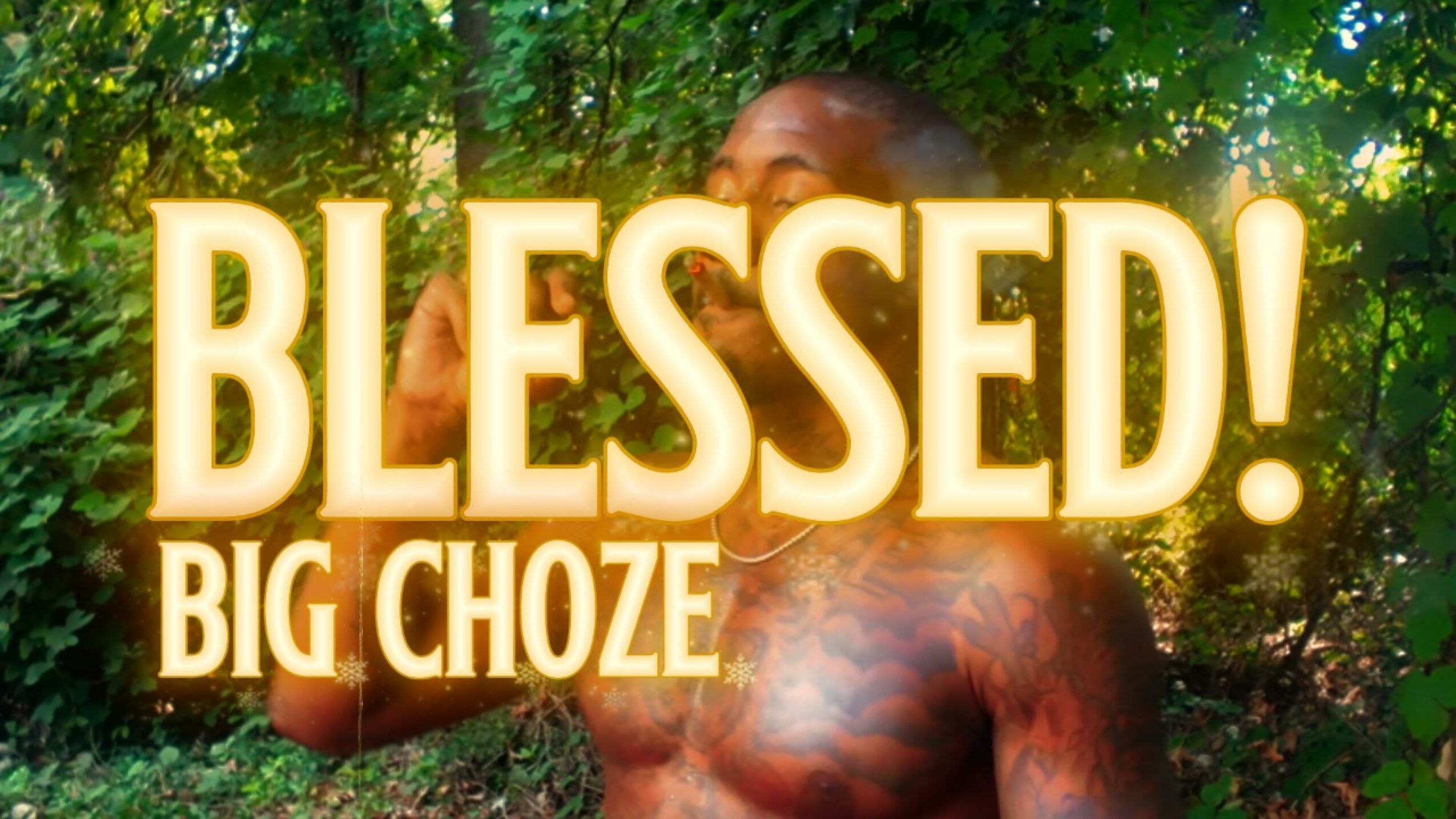 Person outdoors with trees, large text says 'BLESSED! BIG CHOZE', partially obscured face visible behind text.